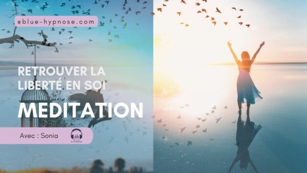 Méditation Guidée - Retrouver la liberté en soi