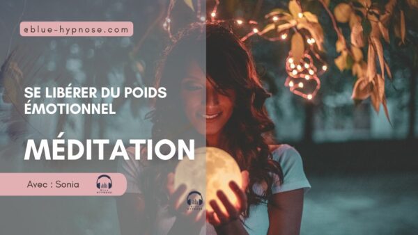 Méditation Guidée pour se libérer des poids émotionnels